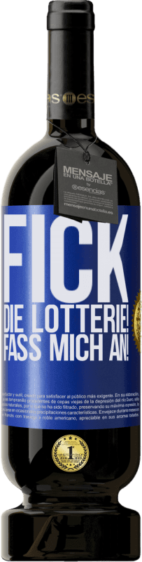 49,95 € | Rotwein Premium Ausgabe MBS® Reserve Fick die Lotterie! Fass mich an! Blaue Markierung. Anpassbares Etikett Reserve 12 Monate Ernte 2015 Tempranillo