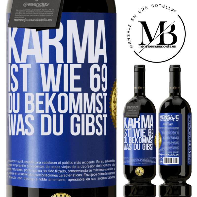 29,95 € Kostenloser Versand | Rotwein Premium Ausgabe MBS® Reserva Karma ist wie 69, du bekommst was du gibst Blaue Markierung. Anpassbares Etikett Reserva 12 Monate Ernte 2014 Tempranillo