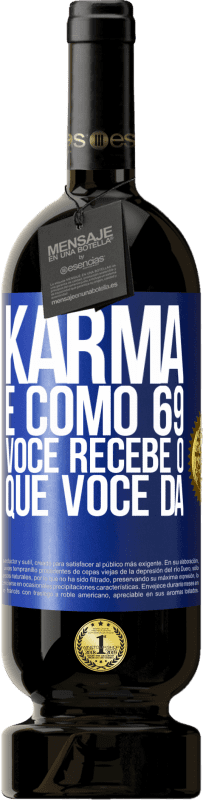 49,95 € | Vinho tinto Edição Premium MBS® Reserva Karma é como 69, você recebe o que você dá Etiqueta Azul. Etiqueta personalizável Reserva 12 Meses Colheita 2016 Tempranillo