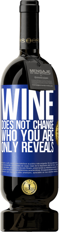 49,95 € | Red Wine Premium Edition MBS® Reserve Wine does not change who you are. Only reveals Blue Label. Customizable label Reserve 12 Months Harvest 2015 Tempranillo