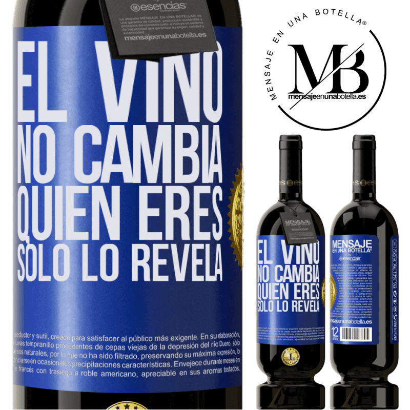 49,95 € Envío gratis | Vino Tinto Edición Premium MBS® Reserva El Vino no cambia quien eres. Sólo lo revela Etiqueta Azul. Etiqueta personalizable Reserva 12 Meses Cosecha 2014 Tempranillo