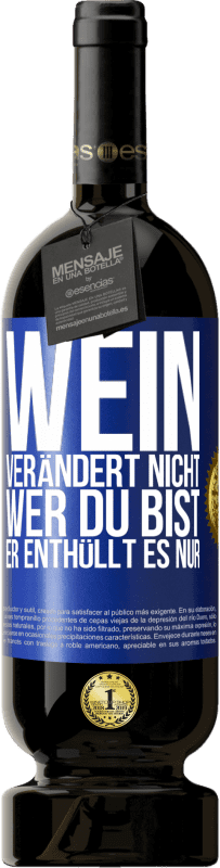 49,95 € Kostenloser Versand | Rotwein Premium Ausgabe MBS® Reserve Wein verändert nicht, wer du bist. Er enthüllt es nur Blaue Markierung. Anpassbares Etikett Reserve 12 Monate Ernte 2014 Tempranillo