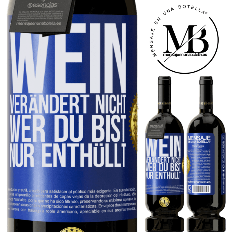 49,95 € Kostenloser Versand | Rotwein Premium Ausgabe MBS® Reserve Wein verändert nicht, wer du bist. Er enthüllt es nur Blaue Markierung. Anpassbares Etikett Reserve 12 Monate Ernte 2014 Tempranillo