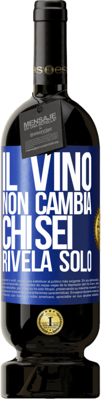 49,95 € | Vino rosso Edizione Premium MBS® Riserva Il vino non cambia chi sei. Rivela solo Etichetta Blu. Etichetta personalizzabile Riserva 12 Mesi Raccogliere 2015 Tempranillo