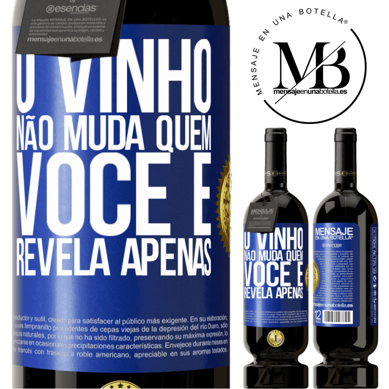 49,95 € Envio grátis | Vinho tinto Edição Premium MBS® Reserva O vinho não muda quem você é. Revela apenas Etiqueta Azul. Etiqueta personalizável Reserva 12 Meses Colheita 2014 Tempranillo