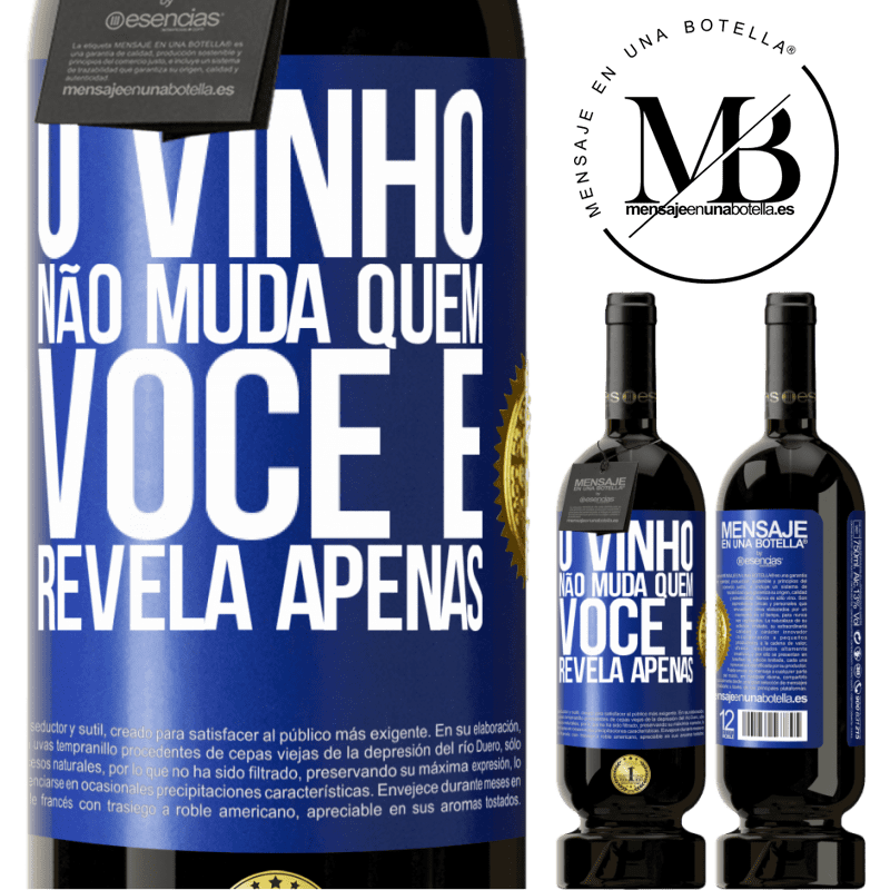 49,95 € Envio grátis | Vinho tinto Edição Premium MBS® Reserva O vinho não muda quem você é. Revela apenas Etiqueta Azul. Etiqueta personalizável Reserva 12 Meses Colheita 2016 Tempranillo