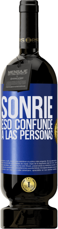 49,95 € | Vino Tinto Edición Premium MBS® Reserva Sonríe, eso confunde a las personas Etiqueta Azul. Etiqueta personalizable Reserva 12 Meses Cosecha 2014 Tempranillo