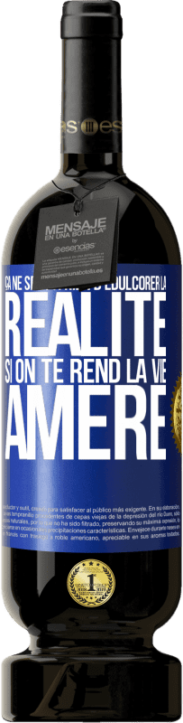 49,95 € Envoi gratuit | Vin rouge Édition Premium MBS® Réserve Ça ne sert à rien d'édulcorer la réalité, si on te rend la vie amère Étiquette Bleue. Étiquette personnalisable Réserve 12 Mois Récolte 2016 Tempranillo