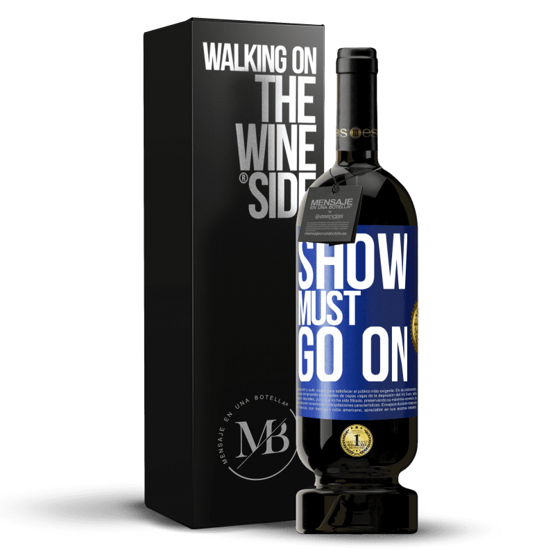 49,95 € Free Shipping | Red Wine Premium Edition MBS® Reserve The show must go on Blue Label. Customizable label Reserve 12 Months Harvest 2014 Tempranillo