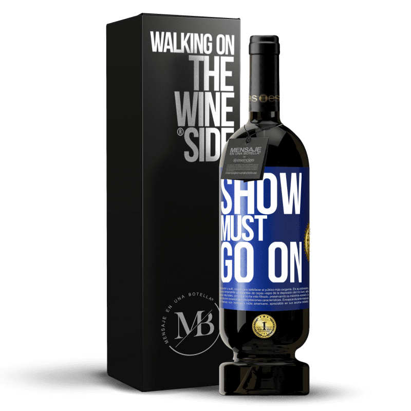 49,95 € Free Shipping | Red Wine Premium Edition MBS® Reserve The show must go on Blue Label. Customizable label Reserve 12 Months Harvest 2016 Tempranillo
