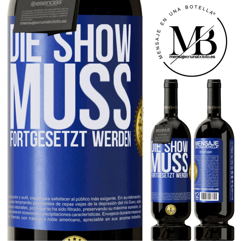 49,95 € Kostenloser Versand | Rotwein Premium Ausgabe MBS® Reserve Die Show muss weitergehen Blaue Markierung. Anpassbares Etikett Reserve 12 Monate Ernte 2015 Tempranillo