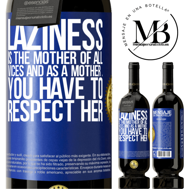 29,95 € Free Shipping | Red Wine Premium Edition MBS® Reserva Laziness is the mother of all vices and as a mother ... you have to respect her Blue Label. Customizable label Reserva 12 Months Harvest 2014 Tempranillo