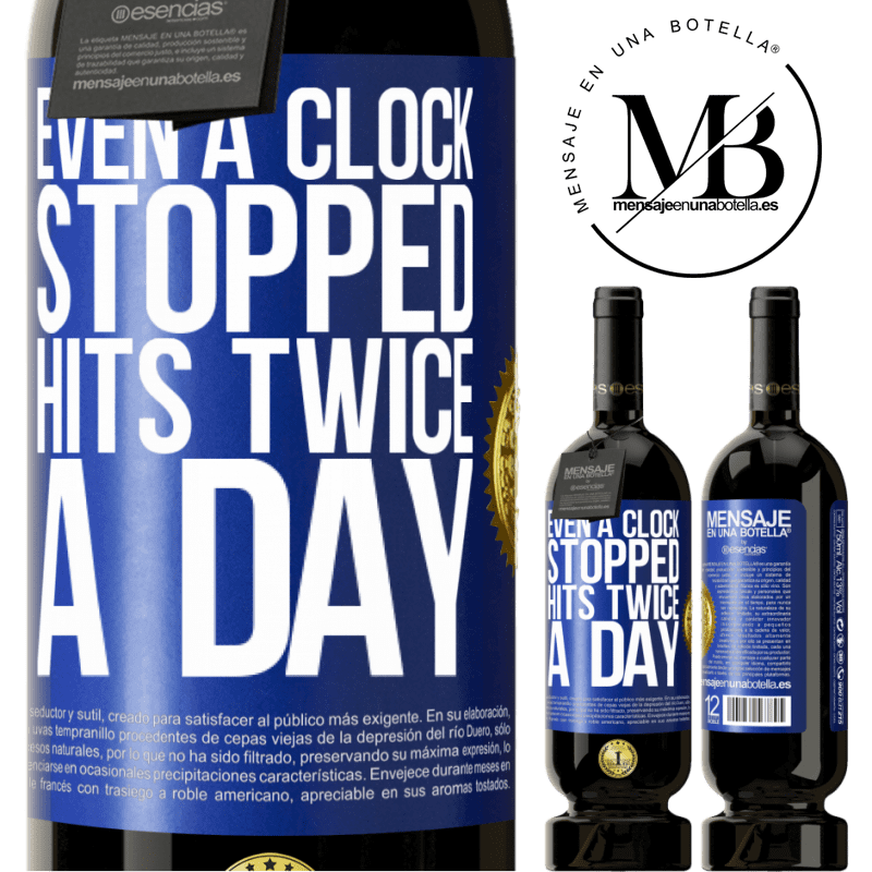 39,95 € Free Shipping | Red Wine Premium Edition MBS® Reserva Even a clock stopped hits twice a day Blue Label. Customizable label Reserva 12 Months Harvest 2014 Tempranillo
