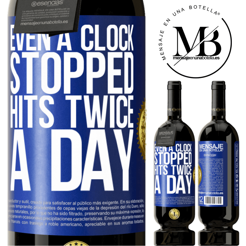 49,95 € Free Shipping | Red Wine Premium Edition MBS® Reserve Even a clock stopped hits twice a day Blue Label. Customizable label Reserve 12 Months Harvest 2016 Tempranillo