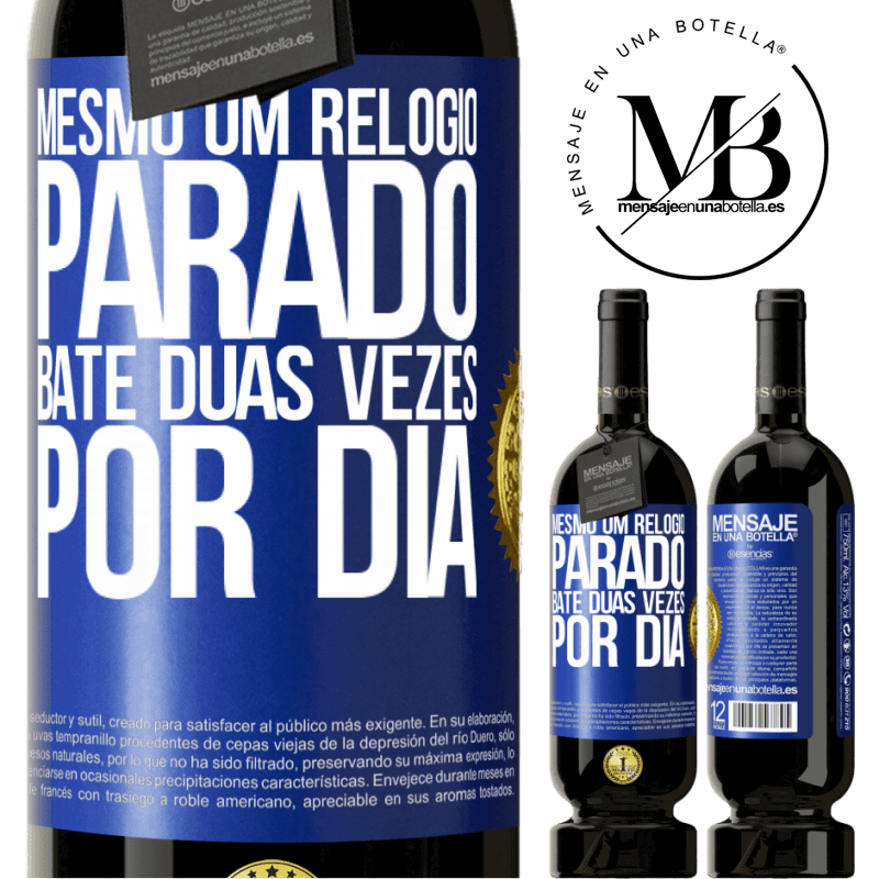 49,95 € Envio grátis | Vinho tinto Edição Premium MBS® Reserva Mesmo um relógio parado bate duas vezes por dia Etiqueta Azul. Etiqueta personalizável Reserva 12 Meses Colheita 2014 Tempranillo