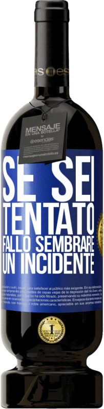 49,95 € | Vino rosso Edizione Premium MBS® Riserva Se sei tentato, fallo sembrare un incidente Etichetta Blu. Etichetta personalizzabile Riserva 12 Mesi Raccogliere 2015 Tempranillo