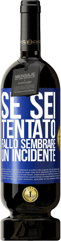 49,95 € Spedizione Gratuita | Vino rosso Edizione Premium MBS® Riserva Se sei tentato, fallo sembrare un incidente Etichetta Blu. Etichetta personalizzabile Riserva 12 Mesi Raccogliere 2016 Tempranillo
