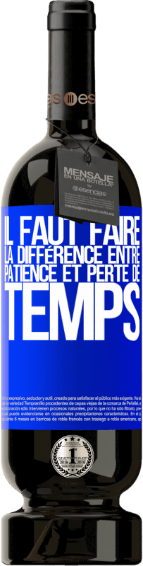 49,95 € | Vin rouge Édition Premium MBS® Réserve Il faut faire la différence entre patience et perte de temps Étiquette Bleue. Étiquette personnalisable Réserve 12 Mois Récolte 2015 Tempranillo