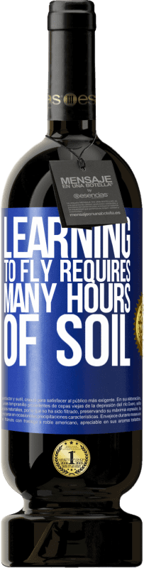 49,95 € | Red Wine Premium Edition MBS® Reserve Learning to fly requires many hours of soil Blue Label. Customizable label Reserve 12 Months Harvest 2015 Tempranillo