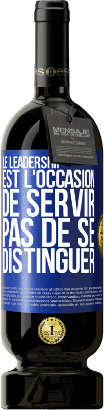 49,95 € | Vin rouge Édition Premium MBS® Réserve Le leadership est l'occasion de servir, pas de se distinguer Étiquette Bleue. Étiquette personnalisable Réserve 12 Mois Récolte 2015 Tempranillo