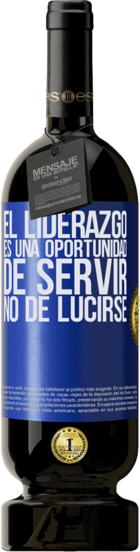 49,95 € | Vino Tinto Edición Premium MBS® Reserva El liderazgo es una oportunidad de servir, no de lucirse Etiqueta Azul. Etiqueta personalizable Reserva 12 Meses Cosecha 2015 Tempranillo