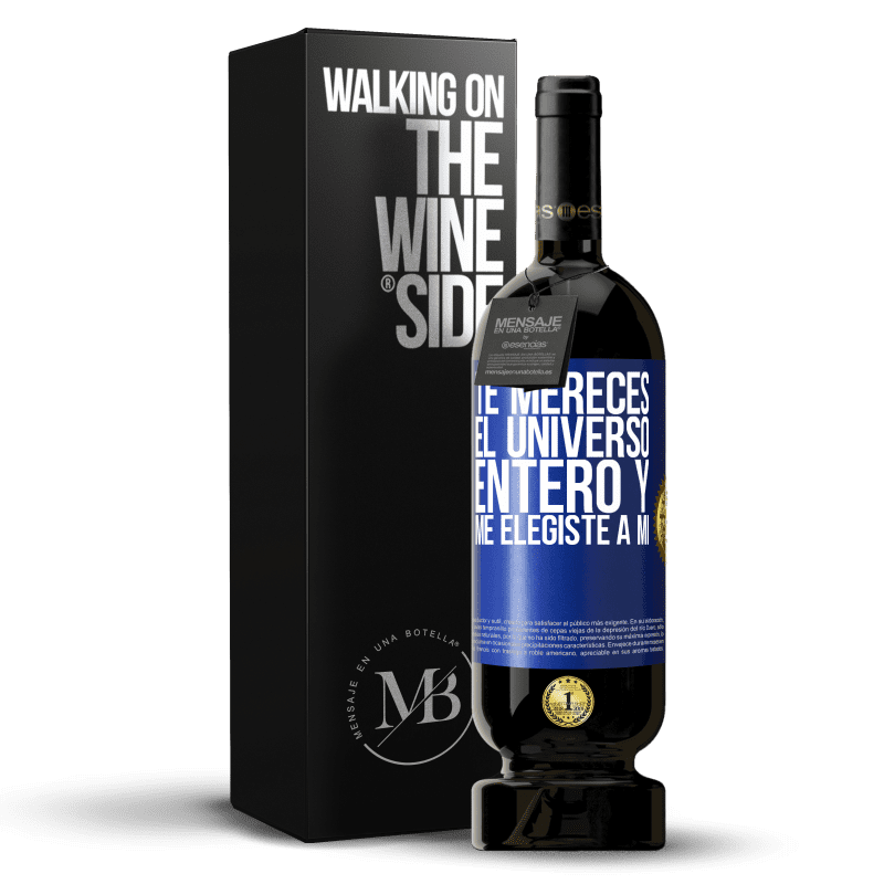 49,95 € Envío gratis | Vino Tinto Edición Premium MBS® Reserva Te mereces el universo entero y me elegiste a mí Etiqueta Azul. Etiqueta personalizable Reserva 12 Meses Cosecha 2015 Tempranillo