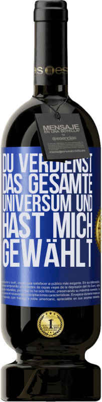 49,95 € | Rotwein Premium Ausgabe MBS® Reserve Du verdienst das gesamte Universum und hast mich gewählt Blaue Markierung. Anpassbares Etikett Reserve 12 Monate Ernte 2015 Tempranillo