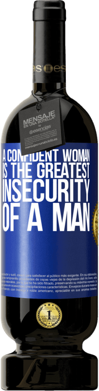 49,95 € | Red Wine Premium Edition MBS® Reserve A confident woman is the greatest insecurity of a man Blue Label. Customizable label Reserve 12 Months Harvest 2014 Tempranillo