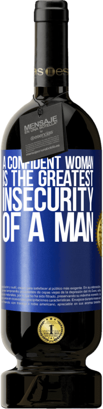 49,95 € Free Shipping | Red Wine Premium Edition MBS® Reserve A confident woman is the greatest insecurity of a man Blue Label. Customizable label Reserve 12 Months Harvest 2015 Tempranillo