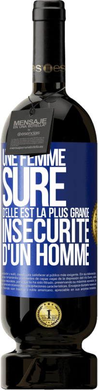 «Une femme sûre d'elle est la plus grande insécurité d'un homme» Édition Premium MBS® Réserve