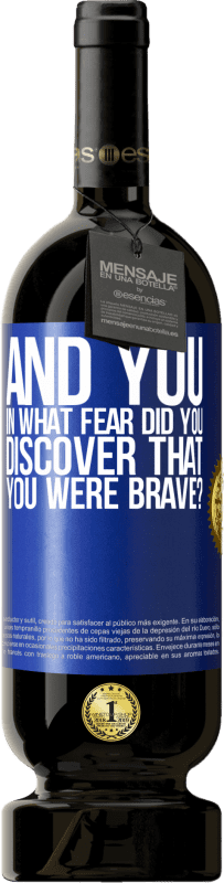 49,95 € | Red Wine Premium Edition MBS® Reserve And you, in what fear did you discover that you were brave? Blue Label. Customizable label Reserve 12 Months Harvest 2015 Tempranillo