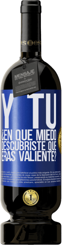 «Y tú, ¿En qué miedo descubriste que eras valiente?» Edición Premium MBS® Reserva