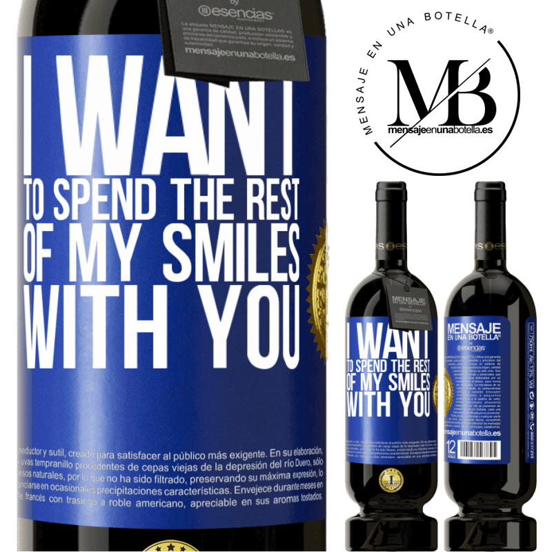 29,95 € Free Shipping | Red Wine Premium Edition MBS® Reserva I want to spend the rest of my smiles with you Blue Label. Customizable label Reserva 12 Months Harvest 2014 Tempranillo