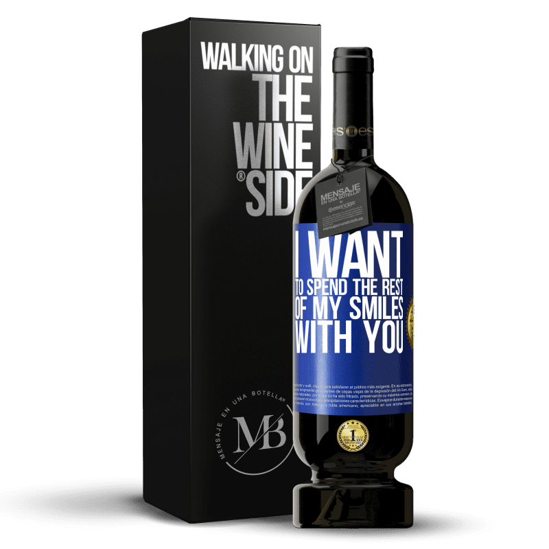 49,95 € Free Shipping | Red Wine Premium Edition MBS® Reserve I want to spend the rest of my smiles with you Blue Label. Customizable label Reserve 12 Months Harvest 2014 Tempranillo