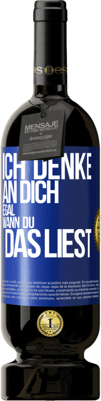 49,95 € | Rotwein Premium Ausgabe MBS® Reserve Ich denke an dich. Egal, wann du das liest Blaue Markierung. Anpassbares Etikett Reserve 12 Monate Ernte 2015 Tempranillo