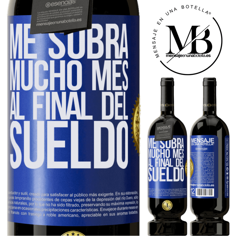 49,95 € Envío gratis | Vino Tinto Edición Premium MBS® Reserva Me sobra mucho mes al final del sueldo Etiqueta Azul. Etiqueta personalizable Reserva 12 Meses Cosecha 2016 Tempranillo