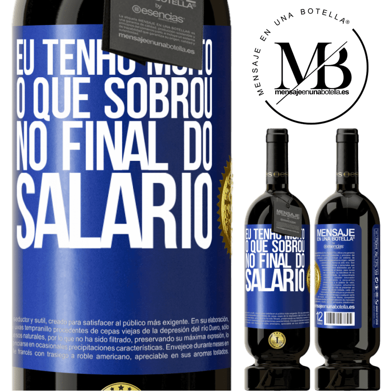 49,95 € Envio grátis | Vinho tinto Edição Premium MBS® Reserva Eu tenho muito o que sobrou no final do salário Etiqueta Azul. Etiqueta personalizável Reserva 12 Meses Colheita 2015 Tempranillo