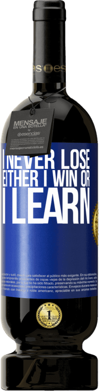 49,95 € | Красное вино Premium Edition MBS® Бронировать Я никогда не проигрываю Либо я выигрываю, либо я учусь Синяя метка. Настраиваемая этикетка Бронировать 12 Месяцы Урожай 2016 Tempranillo