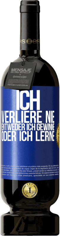 49,95 € | Rotwein Premium Ausgabe MBS® Reserve Ich verliere nie. Entweder ich gewinne oder ich lerne Blaue Markierung. Anpassbares Etikett Reserve 12 Monate Ernte 2016 Tempranillo