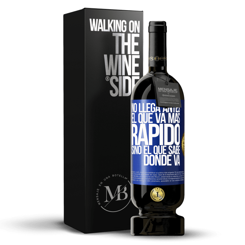 49,95 € Envío gratis | Vino Tinto Edición Premium MBS® Reserva No llega antes el que va más rápido, sino el que sabe dónde va Etiqueta Azul. Etiqueta personalizable Reserva 12 Meses Cosecha 2015 Tempranillo