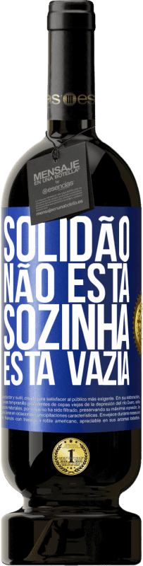 49,95 € | Vinho tinto Edição Premium MBS® Reserva Solidão não está sozinha, está vazia Etiqueta Azul. Etiqueta personalizável Reserva 12 Meses Colheita 2016 Tempranillo
