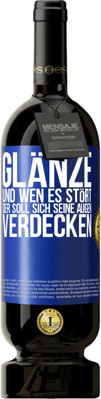 «Glänze, und wen es stört, der soll sich seine Augen verdecken» Premium Ausgabe MBS® Reserve