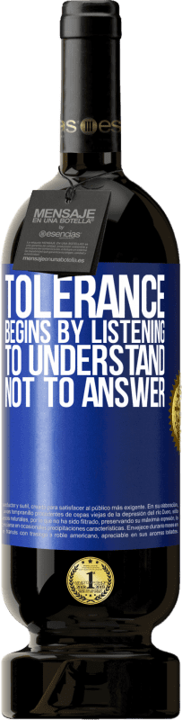 49,95 € 免费送货 | 红酒 高级版 MBS® 预订 宽容始于倾听，理解而不是回答 蓝色标签. 可自定义的标签 预订 12 个月 收成 2016 Tempranillo