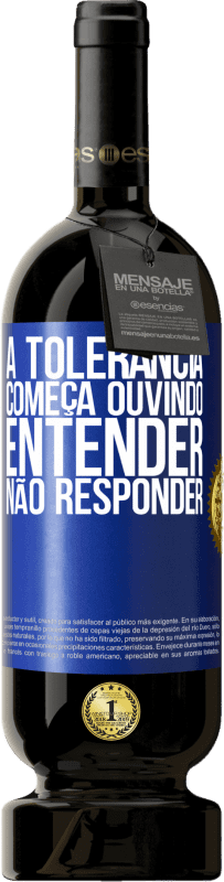 «A tolerância começa ouvindo entender, não responder» Edição Premium MBS® Reserva