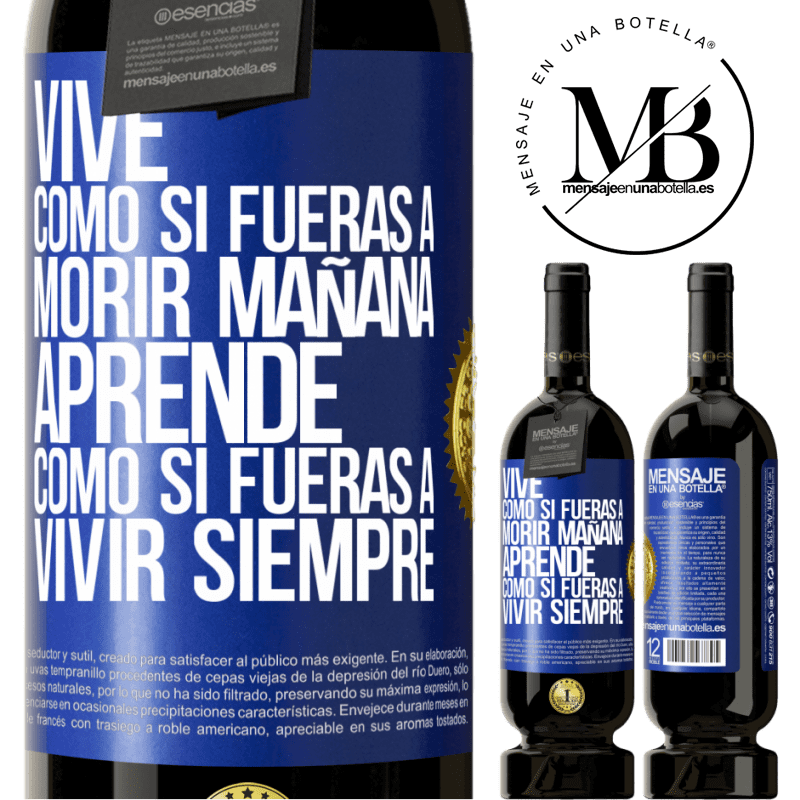 39,95 € Envío gratis | Vino Tinto Edición Premium MBS® Reserva Vive como si fueras a morir mañana. Aprende como si fueras a vivir siempre Etiqueta Azul. Etiqueta personalizable Reserva 12 Meses Cosecha 2015 Tempranillo