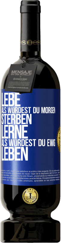 «Lebe, als würdest du morgen sterben. Lerne, als würdest du ewig leben» Premium Ausgabe MBS® Reserve