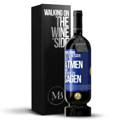 «Manchmal ist es besser, tief zu atmen und nichts zu sagen» Premium Ausgabe MBS® Reserve