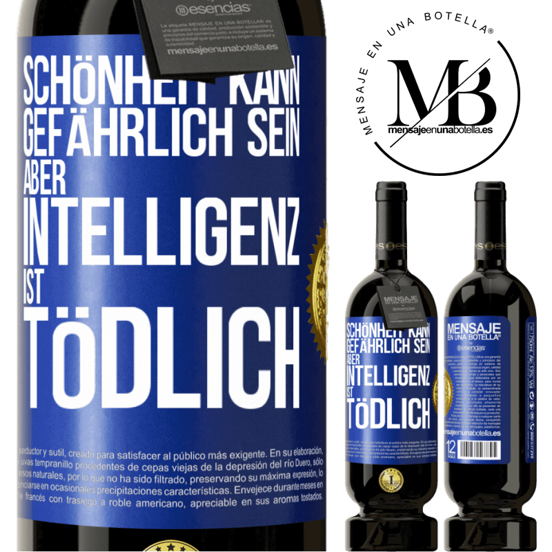 49,95 € Kostenloser Versand | Rotwein Premium Ausgabe MBS® Reserve Schönheit kann gefährlich sein, aber Intelligenz ist tödlich Blaue Markierung. Anpassbares Etikett Reserve 12 Monate Ernte 2015 Tempranillo
