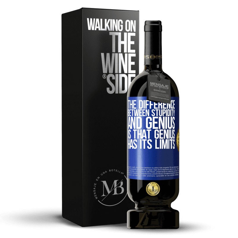 49,95 € Free Shipping | Red Wine Premium Edition MBS® Reserve The difference between stupidity and genius, is that genius has its limits Blue Label. Customizable label Reserve 12 Months Harvest 2014 Tempranillo