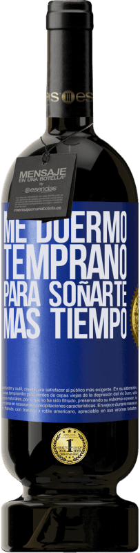 49,95 € | Vino Tinto Edición Premium MBS® Reserva Me duermo temprano para soñarte más tiempo Etiqueta Azul. Etiqueta personalizable Reserva 12 Meses Cosecha 2016 Tempranillo
